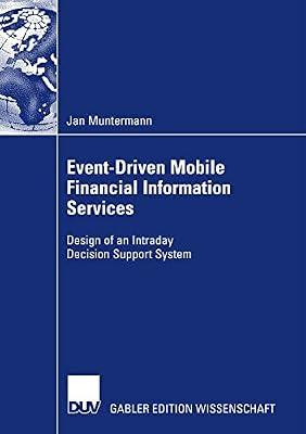 Event-Driven Mobile Financial Information Services: Design of an Intraday Decision Support System by Muntermann, Jan | Paperback | Computers