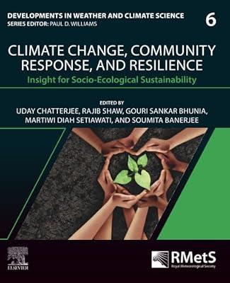 Climate Change, Community Response and Resilience: Insight for Socio-Ecological Sustainability (Volume 6) (Developments in Weather and Climate Science, Volume 6) | Paperback | Science