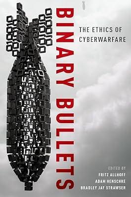 Binary Bullets: The Ethics of Cyberwarfare by FRITZ ALLHOFF | Paperback | Cybernetics And Systems Theory