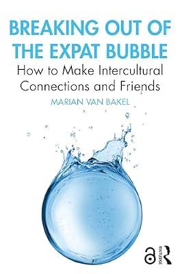 Breaking out of the Expat Bubble: How to Make Intercultural Connections and Friends by van Bakel, Marian | Paperback | Psychological Theory