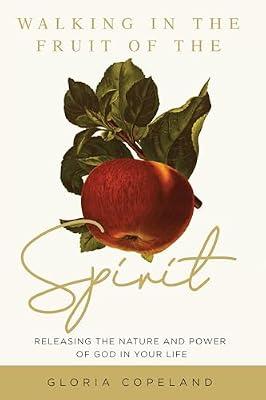 Walking in the Fruit of the Spirit: Releasing the Nature and Power of God in Your Life by Copeland, Gloria | Paperback | Religion
