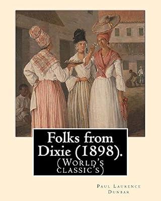 Folks from Dixie: Paul Laurence Dunbar, Illustrated By: E. W. Kemble: Edward Windsor Kemble (January 18, 1861 - September 19, 1933), usually cited as E. W. Kemble, was an American illustrator. by Dunbar, Paul Laurence; Kemble, E. W. | Paperback | Fiction