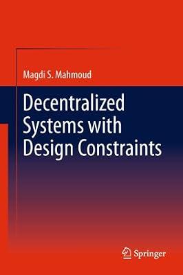 Decentralized Systems with Design Constraints by Mahmoud, Magdi S. | Hardcover | Automatic Control Engineering