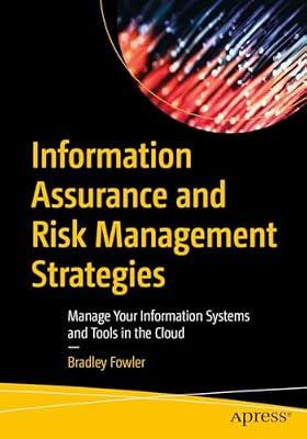 Information Assurance and Risk Management Strategies: Manage Your Information Systems and Tools in the Cloud by Fowler, Bradley | Paperback | Computer Security