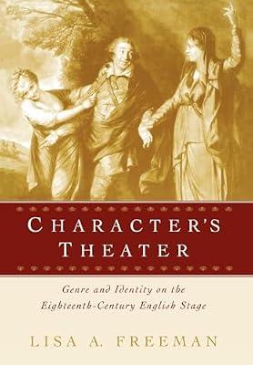 Character's Theater: Genre and Identity on the Eighteenth-Century English Stage by Freeman, Lisa A. | Hardcover | Literary Criticism