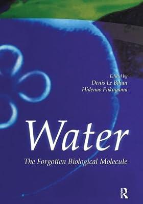 Water: The Forgotten Biological Molecule | Hardcover | Biochemistry