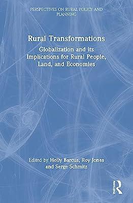 Rural Transformations: Globalization and Its Implications for Rural People, Land, and Economies (Perspectives on Rural Policy and Planning) | Paperback | The Environment