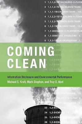 Coming Clean – Information Disclosure and Environmental Performance (American and Comparative Environmental Policy) by Kraft, Michael E.; Abel, Troy D.; Stephan, Mark | Hardcover | Pollution & Threats To The Environment