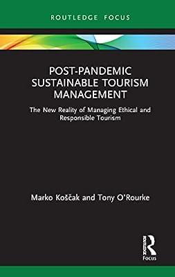 Post-Pandemic Sustainable Tourism Management: The New Reality of Managing Ethical and Responsible Tourism (Routledge Focus on Environment and Sustainability) by Koščak, Marko; O’Rourke, Tony | Hardcover | Environmental Science