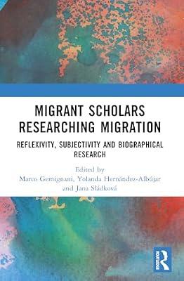 Migrant Scholars Researching Migration: Reflexivity, Subjectivity and Biography in Research | Paperback | Social Science