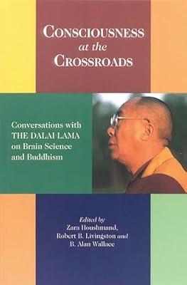 Consciousness at the Crossroads: Conversations With the Dalai Lama on Brain Science and Buddhism by Dalai Lama XIV; Houshmand, Zara; Wallace, B. Alan; Livingston, Robert B.; Churchland, Patricia Smith; Thupten Jinpa | Paperback | Tibetan Buddhism