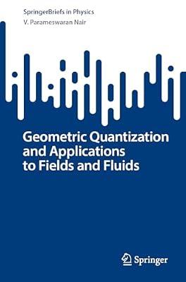 Geometric Quantization and Applications to Fields and Fluids (Springerbriefs in Physics) by Nair, V. Parameswaran | Paperback | Science