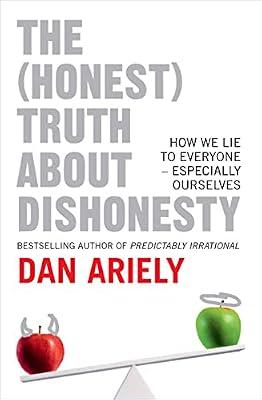The (Honest) Truth About Dishonesty: How We Lie to Everyone - Especially Ourselves by Ariely, Dan | Hardcover | Popular Psychology
