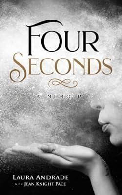 Four Seconds: A Memoir by Andrade, Laura; Pace, Jean Knight | Paperback | Coping With Drug & Alcohol Abuse