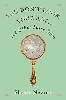You Don't Look Your Age...and Other Fairy Tales by Nevins, Sheila | Hardcover | Biography & Autobiography