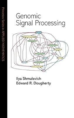 Genomic Signal Processing: 18 (Princeton Series in Applied Mathematics, 50) by Shmulevich, Ilya; Dougherty, Edward R. | Hardcover | Science