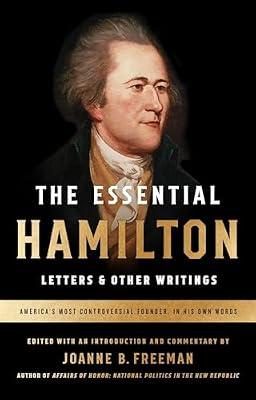 Essential Hamilton: Letters & Other Writings: A Library of America Special Publication by Hamilton, Alexander | Paperback | History