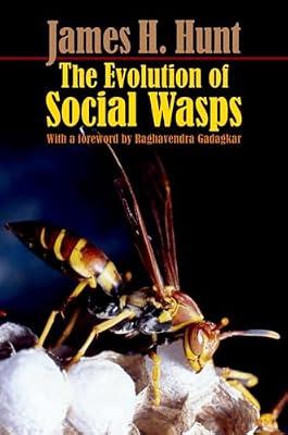 The Evolution of Social Wasps by Raghavendra Gadagkar; James H. Hunt | Paperback | Evolution
