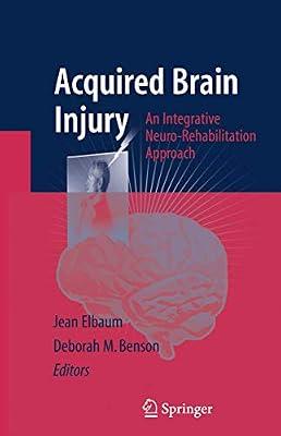 ACQUIRED BRAIN INJURY: AN INTEGRATIVE NEURO-REHABILITATION APPROACH by ELBAUM J. | Hardcover | Psychology