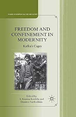 Freedom and Confinement in Modernity: Kafka's Cages (Studies in European Culture and History) by UNKNOWN | Paperback | History