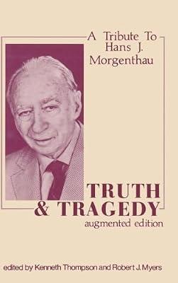 Truth and Tragedy: Tribute to Hans J. Morgenthau by Thompson, Kenneth | Hardcover | Political Science