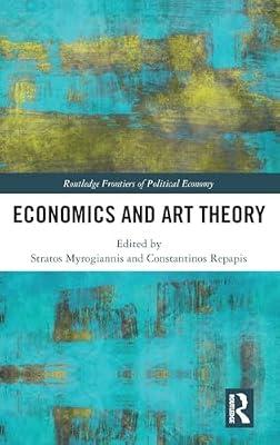 Economics and Art Theory (Routledge Frontiers of Political Economy) | Hardcover | Art
