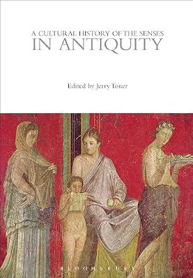 A Cultural History of the Senses in Antiquity (The Cultural Histories Series) | Paperback | History Of Art