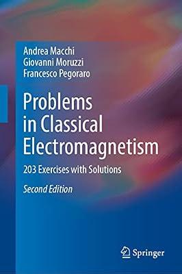 Problems in Classical Electromagnetism: 203 Exercises with Solutions by Moruzzi, Giovanni; Pegoraro, Francesco; Macchi, Andrea | Hardcover | Electricity
