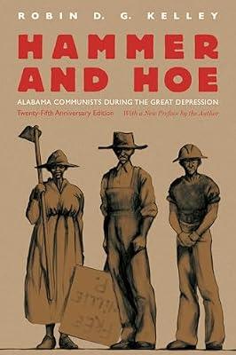 Hammer and Hoe: Alabama Communists During the Great Depression by Kelley, Robin D. G. | Paperback | Political Parties