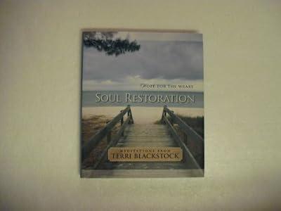 Soul Restoration: Hope for the Weary by Blackstock, Terri | Hardcover | Personal Christian Testimony & Popular Inspirational Works