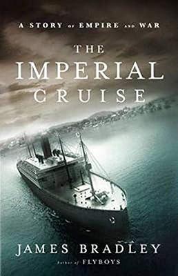The Imperial Cruise: A Secret History of Empire and War: A True Story of Empire and War by Bradley, James | Paperback | Colonialism & Imperialism