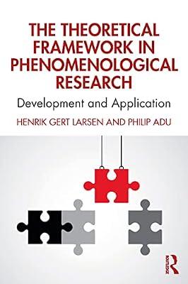 The Theoretical Framework in Phenomenological Research by Larsen, Henrik Gert; Adu, Philip | Paperback | Philosophy