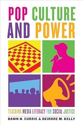 Pop Culture and Power: Teaching Media Literacy for Social Justice by Kelly, Deirdre M.; Currie, Dawn H. | Hardcover | Education