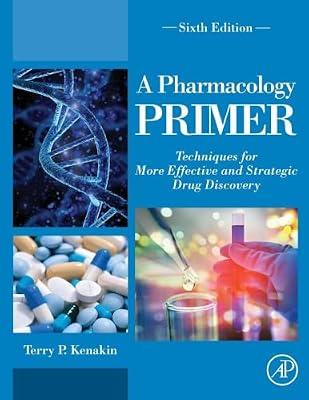 A Pharmacology Primer: Techniques for More Effective and Strategic Drug Discovery by Kenakin, Terry P. | Paperback | Business & Economics
