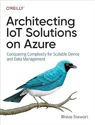 Architecting IoT Solutions on Azure: Conquering Complexity for Scalable Device and Data Management by Stewart, Blaize | Paperback | Computers