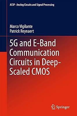 5G and E-Band Communication Circuits in Deep-Scaled CMOS (Analog Circuits and Signal Processing) by Vigilante, Marco; Reynaert, Patrick | Hardcover | Circuits & Components