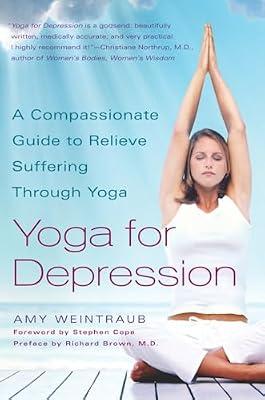 Yoga for Depression: A Compassionate Guide to Relieving Suffering Through Yoga by Weintraub, Amy | Paperback | Encyclopaedias And Reference Works