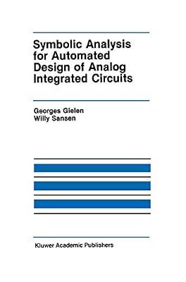 Symbolic Analysis for Automated Design of Analog Integrated Circuits: 137 (The Springer International Engineering and Computer Science) by Gielen, Georges; Sansen, Willy M C | Hardcover | Technology & Engineering