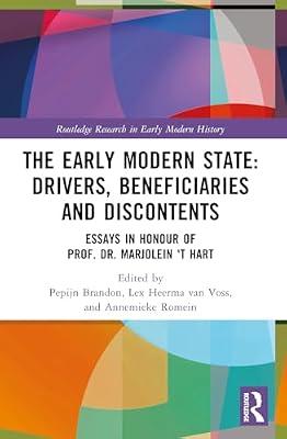 The Early Modern State: Drivers, Beneficiaries and Discontents: Essays in Honour of Prof. Dr. Marjolein 't Hart (Routledge Research in Early Modern History) | Paperback | History And Archaeology