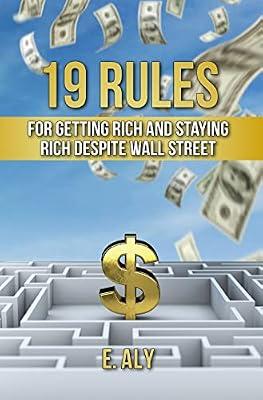 19 Rules for Getting Rich and Staying Rich Despite Wall Street by Kelly, Eugene | Hardcover | Investment & Securities