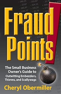 FraudPoints! The Small Business Owner's Guide to Outwitting Embezzlers, Thieves, and Scallywags by Obermiller, Cheryl | Paperback | Business & Economics