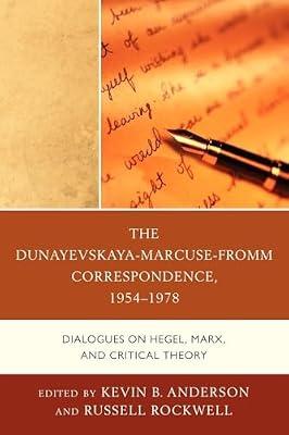 The Dunayevskaya-Marcuse-Fromm Correspondence, 1954-1978: Dialogues on Hegel, Marx, and Critical Theory (Studies in Marxism and Humanism) | Paperback | Political Science