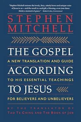 The Gospel According to Jesus: A New Translation and Guide to His Essential Teachings for Believers and Unbelievers by Mitchell, Stephen | Paperback | Religion