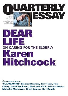 Quarterly Essay 57, Dear Life: On Caring for the Elderly by Hitchcock, Karen | Paperback | Political Science