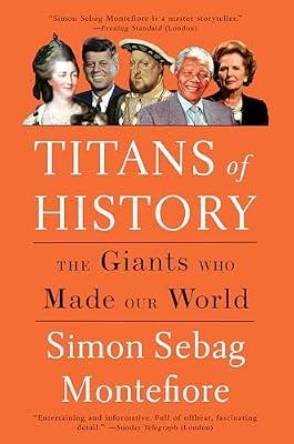 Titans of History: The Giants Who Made Our World by Montefiore, Simon Sebag | Paperback | History