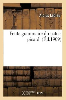 Petite Grammaire Du Patois Picard (Langues) by Ledieu, Alcius | Paperback | Jurisprudence & General Issues