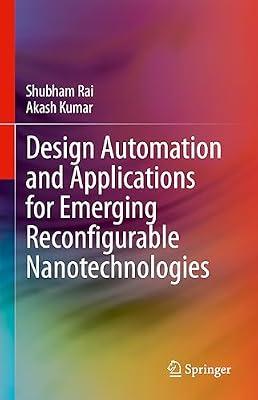 Design Automation and Applications for Emerging Reconfigurable Nanotechnologies by Kumar, Akash; Rai, Shubham | Hardcover | Circuits & Components