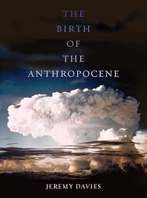 The Birth of the Anthropocene by Davies, Jeremy | Paperback | History