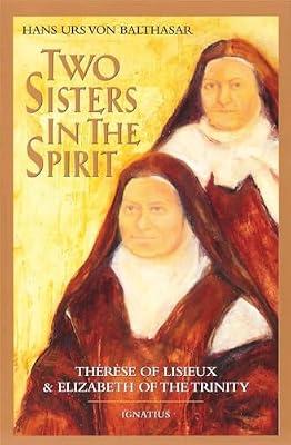 Two Sisters in Spirit: Therese of Lisieux & Elizabeth of the Trinity by Balthasar, Hans Urs von | Paperback | Biography & Autobiography