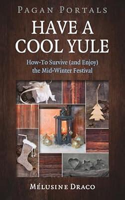 Pagan Portals - Have a Cool Yule - How-To Survive (and Enjoy) the Mid-Winter Festival by Draco, Melusine | Paperback | Religion
